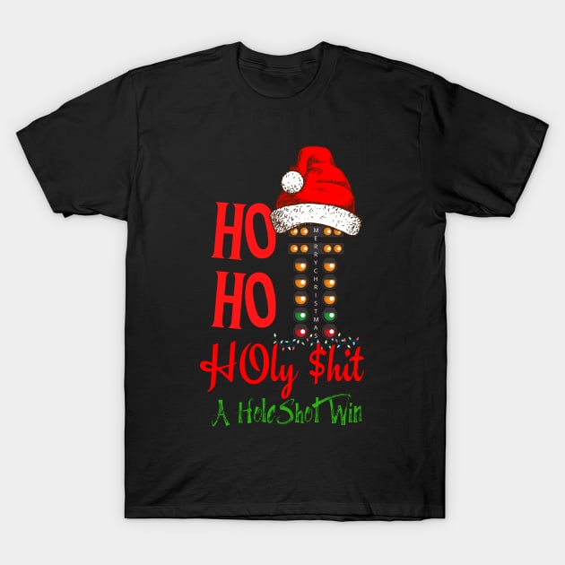 Ho Ho Holy $hit A HoleShot Win Drag Racing Merry Christmas Tree Funny T-Shirt by Carantined Chao$